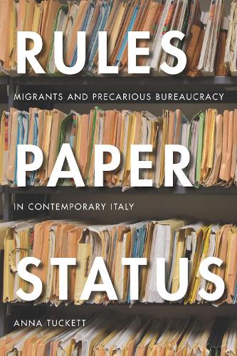 Бумажная книга «Rules, Paper, Status: Migrants and Precarious Bureaucracy in Contemporary Italy», автор Анна Такетт - фото №1