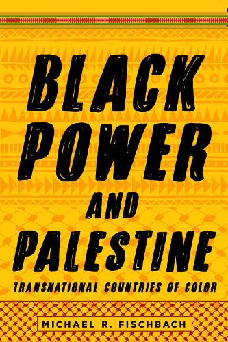 Бумажная книга «Black Power and Palestine: Transnational Countries of Color», автор Майкл Р. Фишбах - фото №1