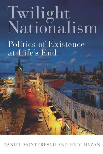 Паперова книга «Twilight Nationalism: Politics of Existence at Life's End», авторів Даніель Монтереску, Хаїм Хазан - фото №1