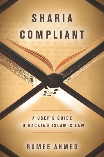 Бумажная книга «Sharia Compliant: A User's Guide to Hacking Islamic Law», автор Руми Ахмед - фото №1