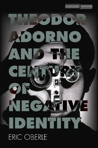 Бумажная книга «Theodor Adorno and the Century of Negative Identity», автор Эрик Оберле - фото №1