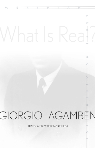 Бумажная книга «What Is Real?», автор Джорджо Агамбен - фото №1