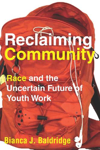 Бумажная книга «Reclaiming Community: Race and the Uncertain Future of Youth Work», автор Бьянка Дж. Болдридж - фото №1