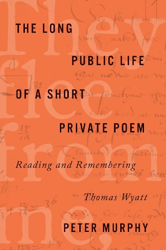 Бумажная книга «The Long Public Life of a Short Private Poem: Reading and Remembering Thomas Wyatt», автор Питер Мерфи - фото №1