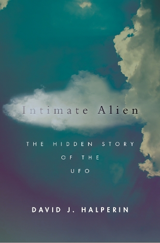 Бумажная книга «Intimate Alien: The Hidden Story of the UFO», автор Дэвид Дж. Гальперин - фото №1