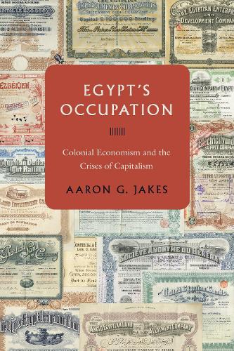 Бумажная книга «Egypt's Occupation: Colonial Economism and the Crises of Capitalism», автор Аарон Дж. Джейкс - фото №1