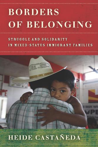 Бумажная книга «Borders of Belonging: Struggle and Solidarity in Mixed-Status Immigrant Families», автор Хайде Кастаньеда - фото №1