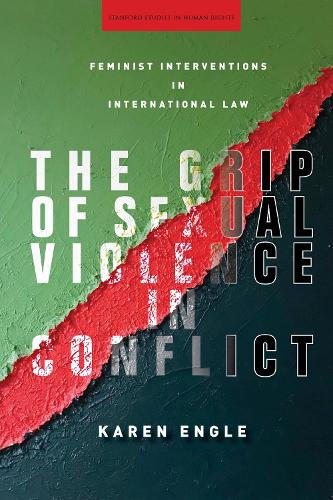 Бумажная книга «The Grip of Sexual Violence in Conflict: Feminist Interventions in International Law», автор Карен Энгл - фото №1