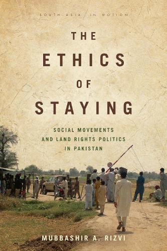 Бумажная книга «The Ethics of Staying: Social Movements and Land Rights Politics in Pakistan», автор Муббашир А. Ризви - фото №1
