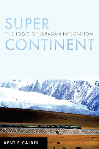 Бумажная книга «Super Continent: The Logic of Eurasian Integration», автор Кент Э. Колдер - фото №1