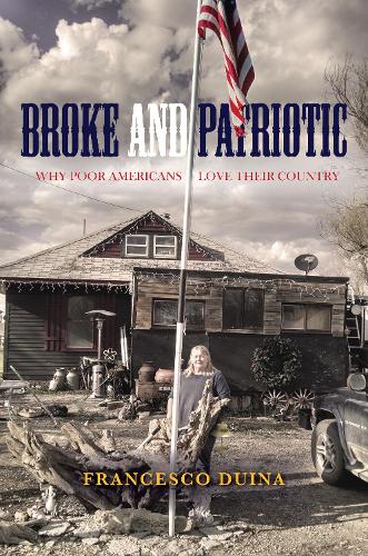 Бумажная книга «Broke and Patriotic: Why Poor Americans Love Their Country», автор Франческо Дуина - фото №1