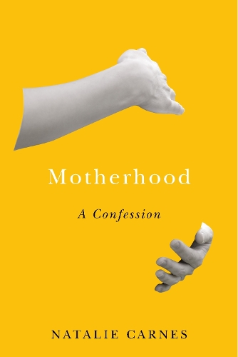 Бумажная книга «Motherhood: A Confession», автор Натали Карнс - фото №1