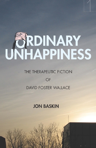 Бумажная книга «Ordinary Unhappiness: The Therapeutic Fiction of David Foster Wallace», автор Джон Баскин - фото №1