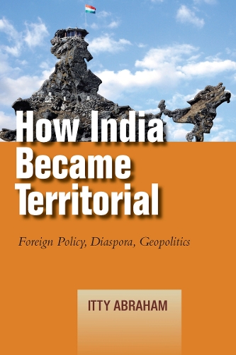 Бумажная книга «How India Became Territorial: Foreign Policy, Diaspora, Geopolitics», автор Итти Абрахам - фото №1