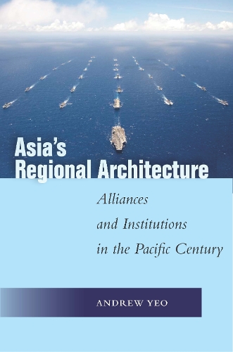 Бумажная книга «Asia's Regional Architecture: Alliances and Institutions in the Pacific Century», автор Эндрю Йео - фото №1