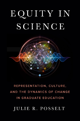 Бумажная книга «Equity in Science: Representation, Culture, and the Dynamics of Change in Graduate Education», автор Джули Р. Посселт - фото №1