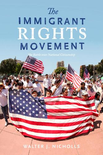 Бумажная книга «The Immigrant Rights Movement: The Battle over National Citizenship», автор Уолтер Дж. Николлс - фото №1