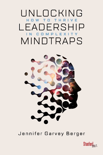 Бумажная книга «Unlocking Leadership Mindtraps: How to Thrive in Complexity», автор Дженнифер Гарви Бергер - фото №1