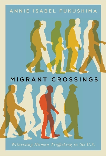 Бумажная книга «Migrant Crossings: Witnessing Human Trafficking in the U.S.», автор Энни Изабель Фукусима - фото №1