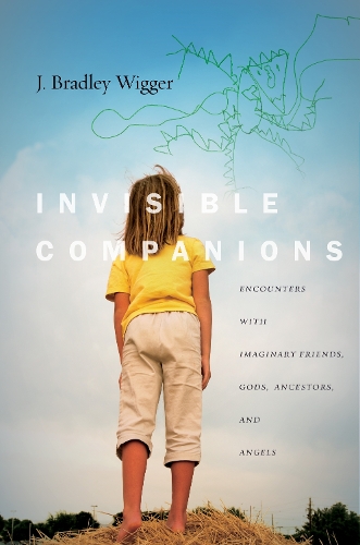 Паперова книга «Invisible Companions: Encounters with Imaginary Friends, Gods, Ancestors, and Angels», автор Бредлі Віґґер - фото №1