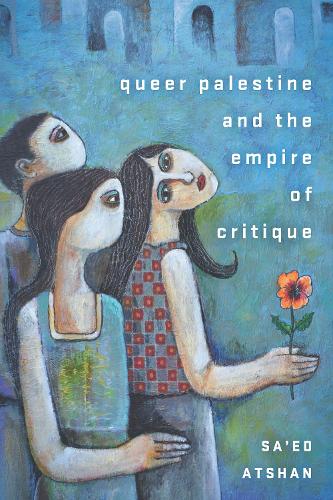 Паперова книга «Queer Palestine and the Empire of Critique», автор Саед Атшан - фото №1