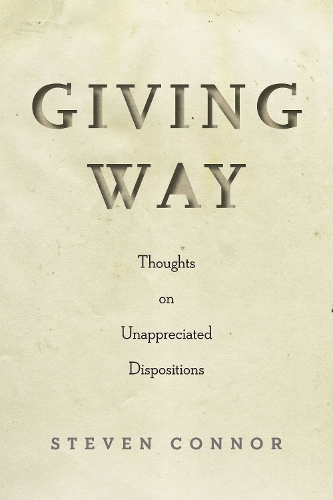 Паперова книга «Giving Way: Thoughts on Unappreciated Dispositions», автор Стівен Коннор - фото №1