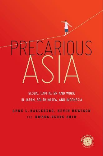 Бумажная книга «Precarious Asia: Global Capitalism and Work in Japan, South Korea, and Indonesia», авторов Арне Л. Каллеберг, Кевин Хьюисон, Кванг-Йеонг Шин - фото №1