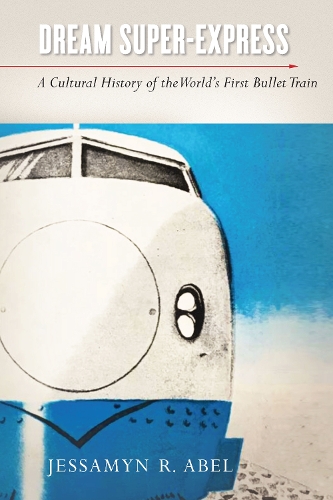 Бумажная книга «Dream Super-Express: A Cultural History of the World's First Bullet Train», автор Джессамин Абель - фото №1