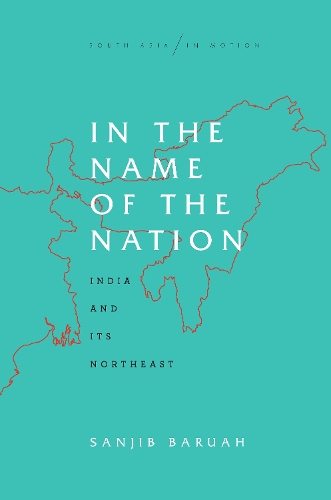 Паперова книга «In the Name of the Nation: India and Its Northeast», автор Санджиб Баруах - фото №1