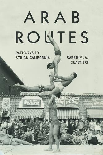 Паперова книга «Arab Routes: Pathways to Syrian California», автор Сара М. А. Гуалтьєрі - фото №1