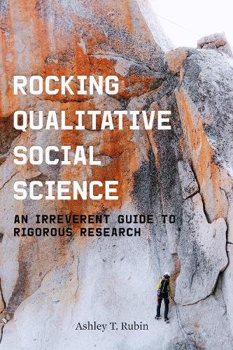 Паперова книга «Rocking Qualitative Social Science: An Irreverent Guide to Rigorous Research», автор Ешлі Т. Рубін - фото №1