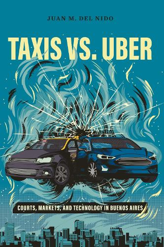 Бумажная книга «Taxis vs. Uber: Courts, Markets, and Technology in Buenos Aires», автор Хуан Мануэль дель Нидо - фото №1
