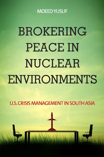 Бумажная книга «Brokering Peace in Nuclear Environments: U.S. Crisis Management in South Asia», автор Моед Юсуф - фото №1
