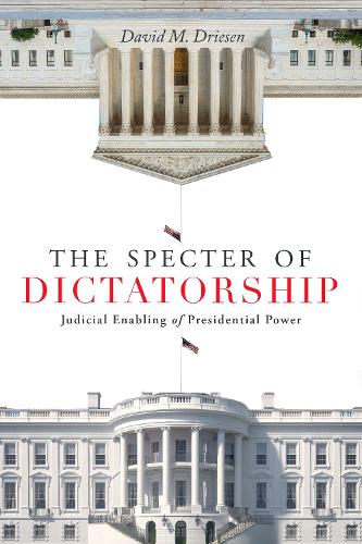 Бумажная книга «The Specter of Dictatorship: Judicial Enabling of Presidential Power», автор Дэвид М. Дризен - фото №1