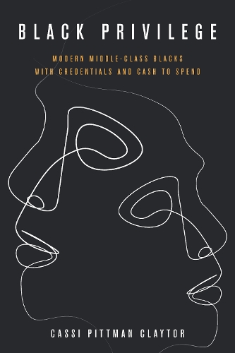 Паперова книга «Black Privilege: Modern Middle-Class Blacks with Credentials and Cash to Spend», автор Кассі Піттман Клейтор - фото №1