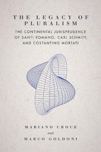 Paper book «The Legacy of Pluralism: The Continental Jurisprudence of Santi Romano, Carl Schmitt, and Costantino Mortati», authors Marco Goldoni, Mariano Croce - фото №1