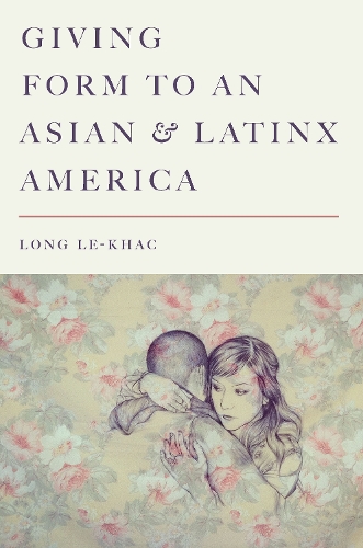 Паперова книга «Giving Form to an Asian and Latinx America», автор Лонг Ле Кхак - фото №1