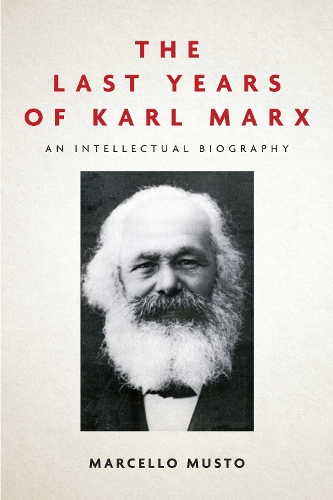 Паперова книга «The Last Years of Karl Marx: An Intellectual Biography», автор Марчелло Мусто - фото №1