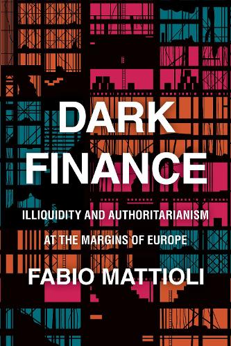 Бумажная книга «Dark Finance: Illiquidity and Authoritarianism at the Margins of Europe», автор Фабио Маттиоли - фото №1
