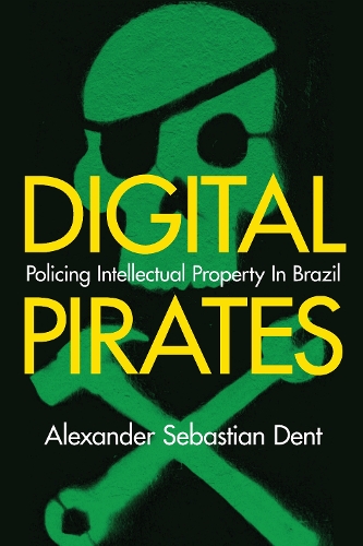 Бумажная книга «Digital Pirates: Policing Intellectual Property in Brazil», автор Александр Себастьян Дент - фото №1
