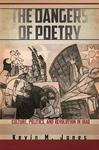 Бумажная книга «The Dangers of Poetry: Culture, Politics, and Revolution in Iraq», автор Кевин М. Джонс - фото №1