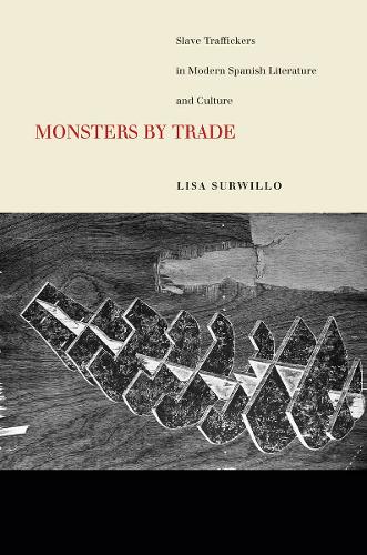 Бумажная книга «Monsters by Trade: Slave Traffickers in Modern Spanish Literature and Culture», автор Лиза Сурвилло - фото №1