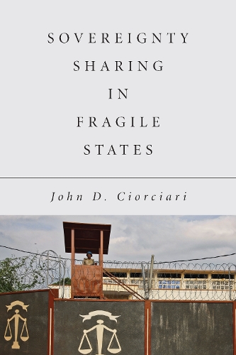 Бумажная книга «Sovereignty Sharing in Fragile States», автор Джон Д. Чорчиари - фото №1