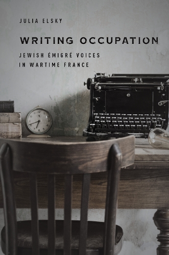 Бумажная книга «Writing Occupation: Jewish Émigré Voices in Wartime France», автор Джулия Эльски - фото №1
