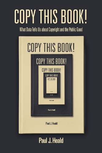 Бумажная книга «Copy This Book!: What Data Tells Us about Copyright and the Public Good», автор Пол Дж. Хилд - фото №1