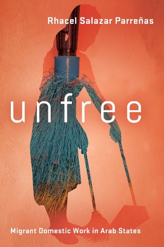 Паперова книга «Unfree: Migrant Domestic Work in Arab States», автор Расель Салазар Парреньяс - фото №1