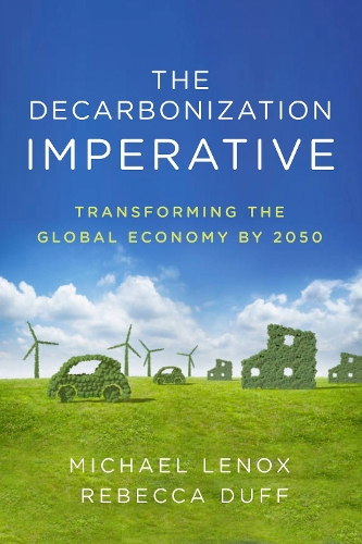 Бумажная книга «The Decarbonization Imperative: Transforming the Global Economy by 2050», авторов Майкл Ленокс, Ребекка Дафф - фото №1