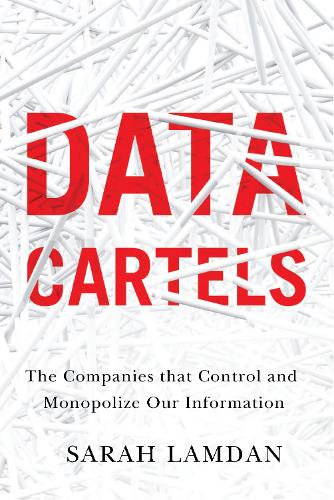 Бумажная книга «Data Cartels: The Companies That Control and Monopolize Our Information», автор Сара Ламдан - фото №1