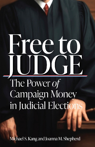 Бумажная книга «Free to Judge: The Power of Campaign Money in Judicial Elections», авторов Джоанна Шепард, Майкл Канг - фото №1