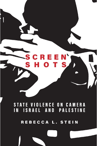 Бумажная книга «Screen Shots: State Violence on Camera in Israel and Palestine», автор Ребекка Л. Стайн - фото №1